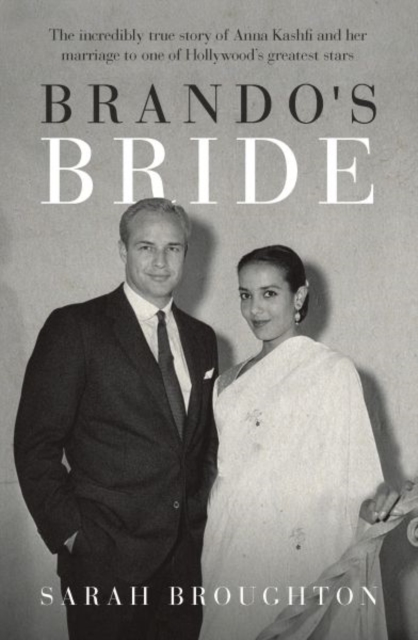 Brando's Bride : The incredibly true story of Anna Kashfi and her marriage to one of Hollywood's greatest stars, Paperback / softback Book