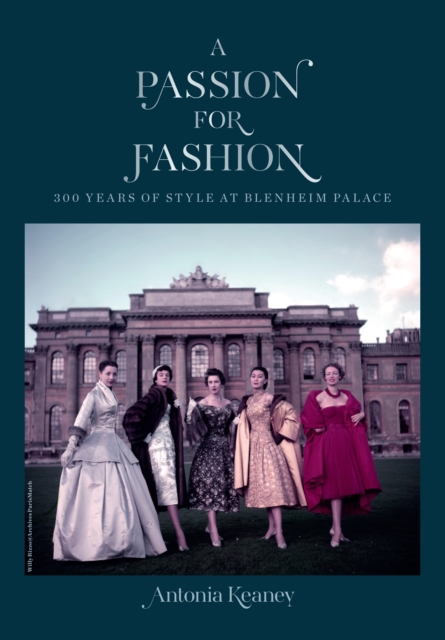 A Passion for Fashion : 300 Years of Style at Blenheim Palace, Hardback Book