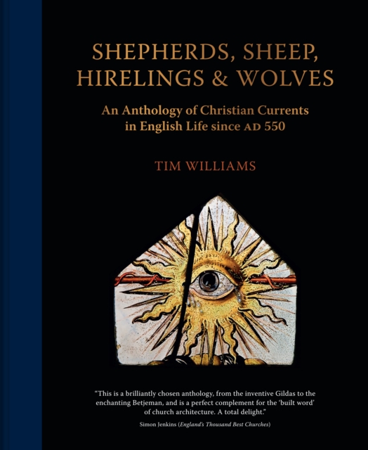 Shepherds, Sheep, Hirelings & Wolves : An Anthology of Christian Currents in English Life since 550 AD, Hardback Book