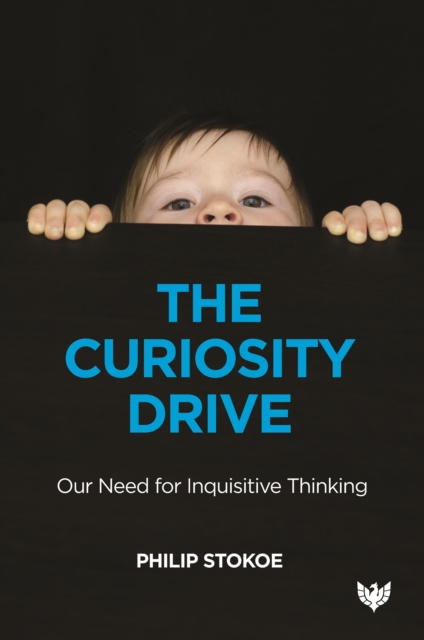 The Curiosity Drive : Our Need for Inquisitive Thinking, Paperback / softback Book