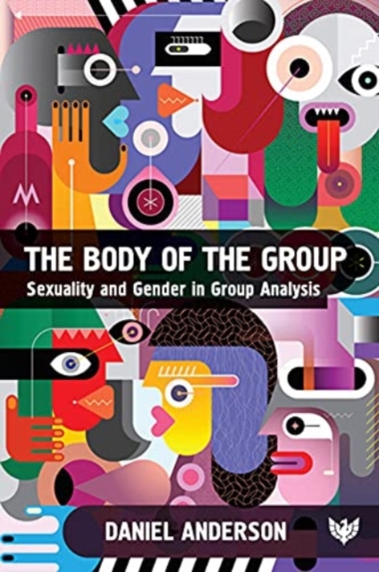 The Body of the Group : Sexuality and Gender in Group Analysis, Paperback / softback Book