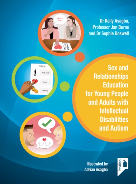 Sex and Relationships Education for Young People and Adults with  Intellectual Disabilities and Autism, Paperback / softback Book