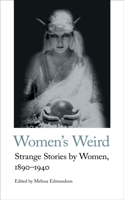 Women's Weird : Strange Stories by Women, 1890-1940, EPUB eBook