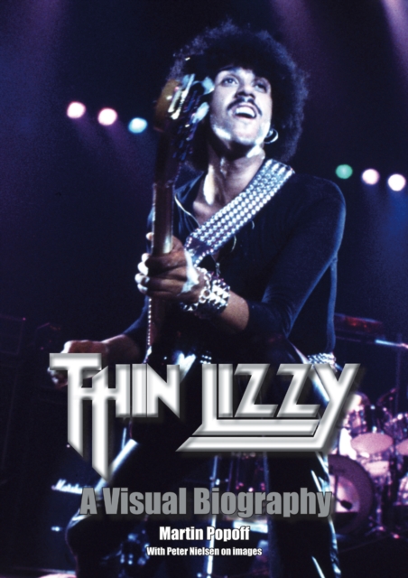 Thin Lizzy: A Visual Biography, Hardback Book