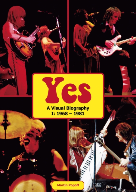 Yes: A Visual Biography I: 1968 - 1981, Hardback Book