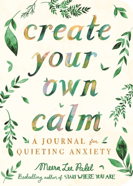 Create Your Own Calm : A Journal for Quieting Anxiety, Paperback / softback Book