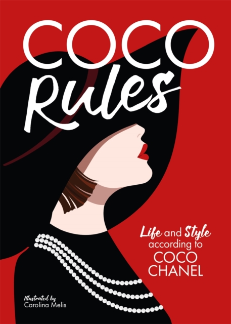 Coco Rules : Life and Style according to Coco Chanel, Hardback Book
