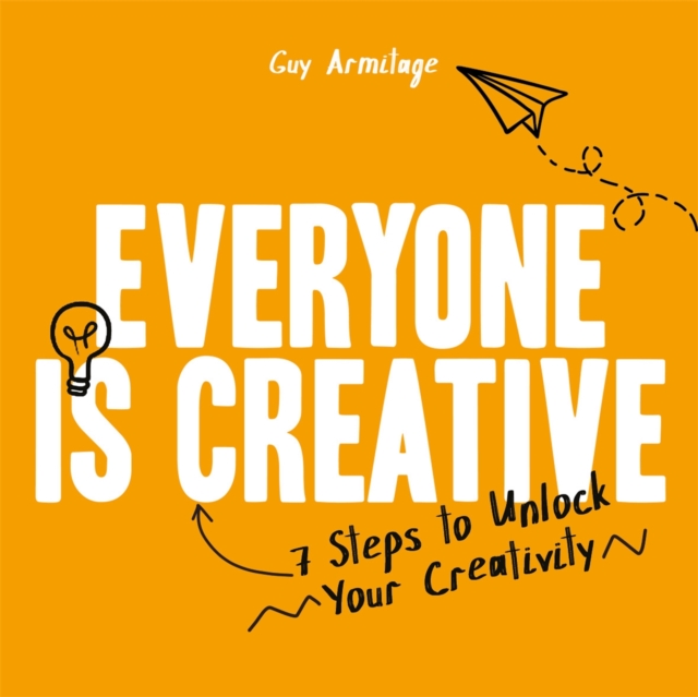 Everyone is Creative : 7 Steps to Unlock Your Creativity, Paperback / softback Book