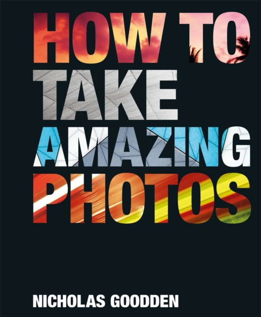 How To Take Amazing Photos, Hardback Book