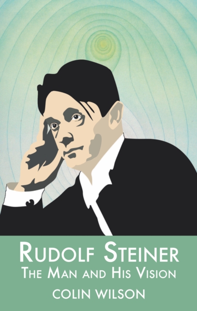 Rudolf Steiner : The Man and His Vision, EPUB eBook