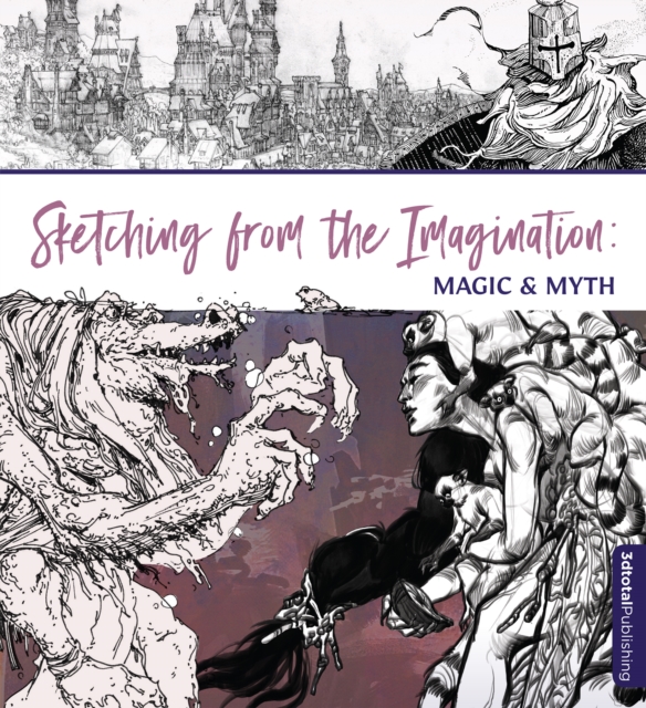 Sketching From the Imagination: Magic & Myth, Paperback / softback Book