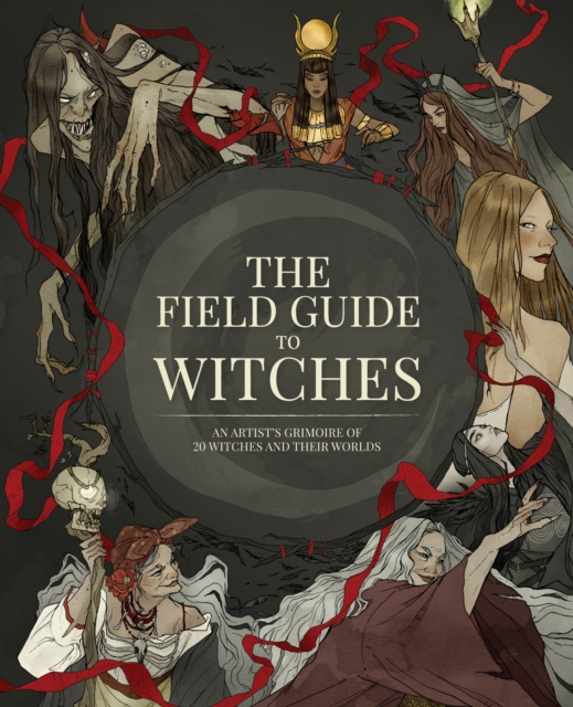 The Field Guide to Witches : An artist’s grimoire of 20 witches and their worlds, Hardback Book
