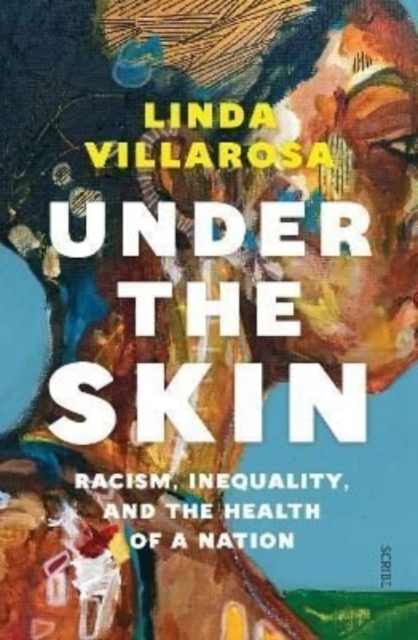 Under the Skin : racism, inequality, and the health of a nation, Paperback / softback Book
