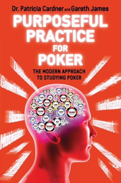 Purposeful Practice for Poker : The Modern Approach to Studying Poker, Paperback / softback Book