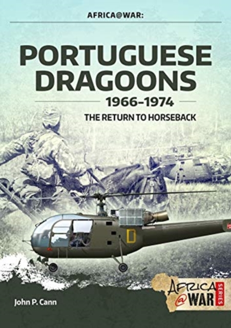 Portuguese Dragoons, 1966-1974 : The Return to Horseback, Paperback / softback Book