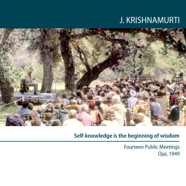 Self-knowledge is the beginning of wisdom : Fourteen Public Meetings, Ojai, USA, 1949, eAudiobook MP3 eaudioBook