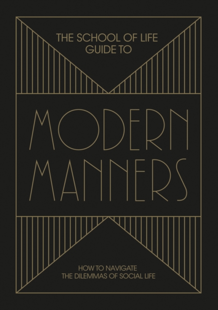 The School of Life Guide to Modern Manners : How to navigate the dilemmas of social life, EPUB eBook