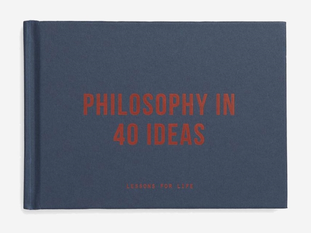 Philosophy in 40 ideas : lessons for life, Hardback Book