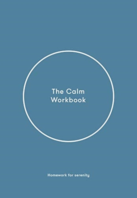 The Calm Workbook : A Guide to Greater Serenity, Hardback Book