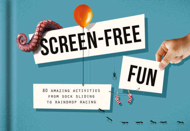 Screen-Free Fun: 80 Alternatives to Screen Time, Hardback Book