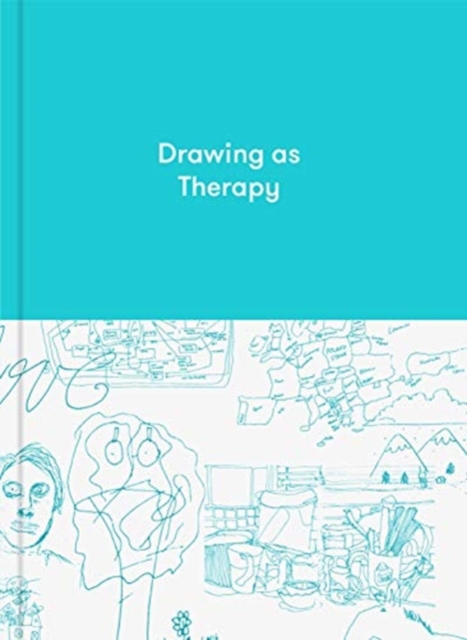 Drawing as Therapy: Know Yourself Through Art, Hardback Book