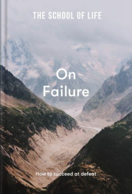 The School of Life: On Failure - how to succeed at defeat, Hardback Book