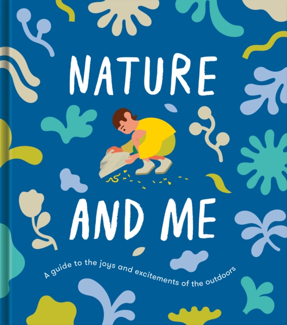 Nature and Me : A guide to the joys and excitements of the outdoors, EPUB eBook
