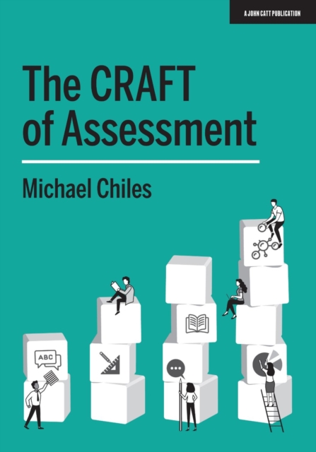 The CRAFT Of Assessment : A whole school approach to assessment of learning, Paperback / softback Book