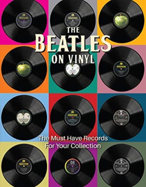 The Beatles on Vinyl : The Must Have Records for Your Collection, Hardback Book