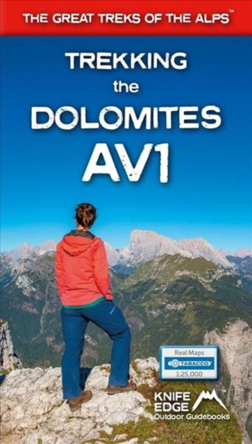 Trekking the Dolomites AV1 (2024 Updated Version) : Real Tabacco Maps inside (1:25,000) the definitive guidebook for hiking the Alta Via 1 (The Great Treks of the Alps), Paperback / softback Book