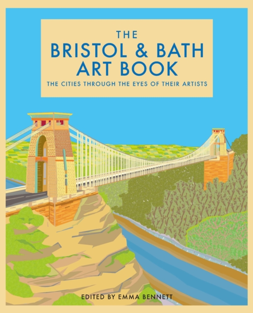 The Bristol and Bath Art Book : The Cities Through the Eyes of Their Artists, Hardback Book