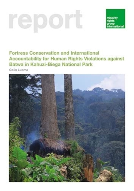 Fortress Conservation and International Accountability for Human Rights Violations against Batwa in Kahuzi-Biega National Park, Book Book