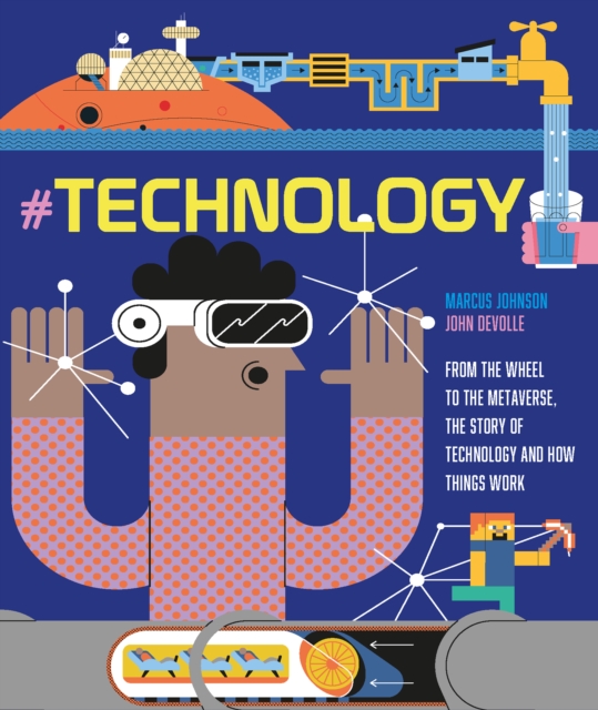 #TECHNOLOGY : From the Wheel to the Metaverse, The Story of Technology and How Things Work, Hardback Book