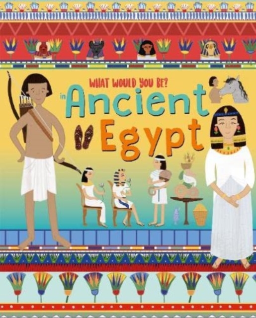 WHAT WOULD YOU BE IN ANCIENT EGYPT, Hardback Book