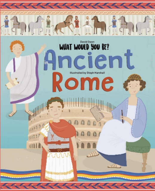 WHAT WOULD YOU BE IN ANCIENT ROME?, Hardback Book