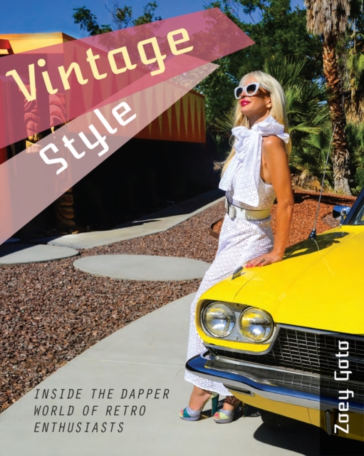 Vintage Style : Inside the Dapper World of Retro Enthusiasts, Paperback / softback Book