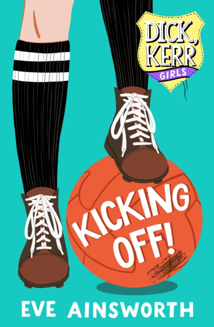Kicking Off : Dick, Kerr Girls, Paperback / softback Book