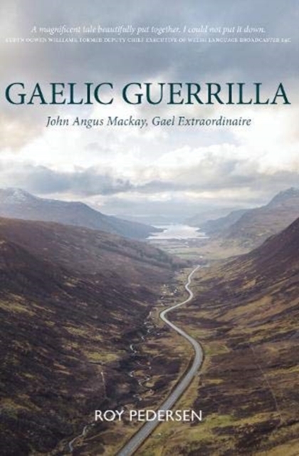 Gaelic Guerrilla : John Angus Mackay, Gael Extraordinaire, Paperback / softback Book