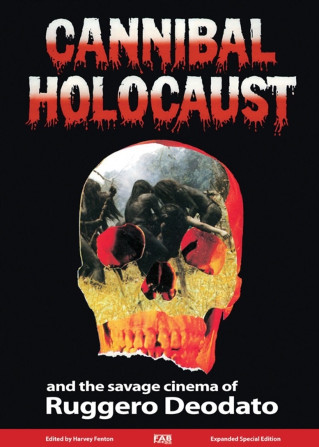 Cannibal Holocaust And The Savage Cinema Of Ruggero Deodato, Hardback Book