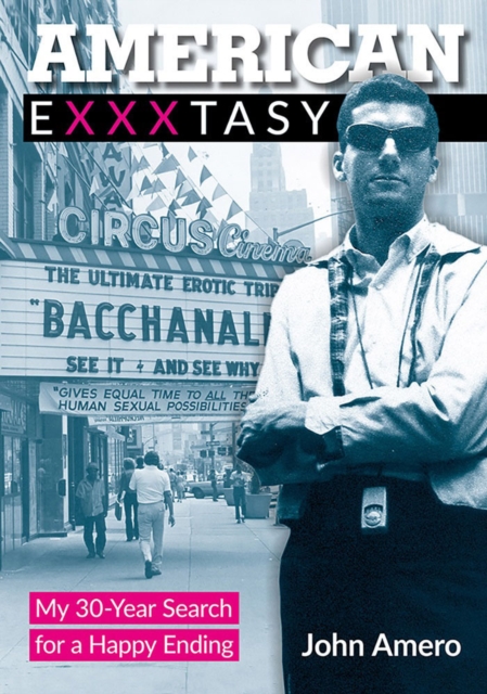 American Exxxtasy : My 30-Year Search for a Happy Ending, Paperback / softback Book