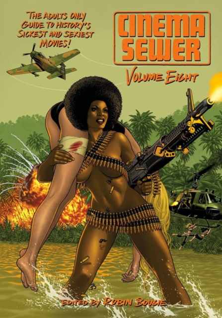 Cinema Sewer: Volume Eight : The Adults Only Guide to History's Sickest and Sexiest Movies!, Paperback / softback Book