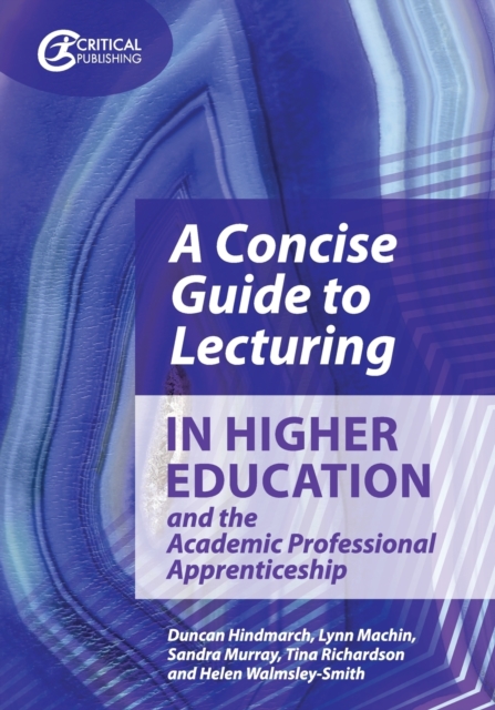 A Concise Guide to Lecturing in Higher Education and the Academic Professional Apprenticeship, Paperback / softback Book