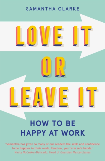 Love It Or Leave It : How to Be Happy at Work, EPUB eBook