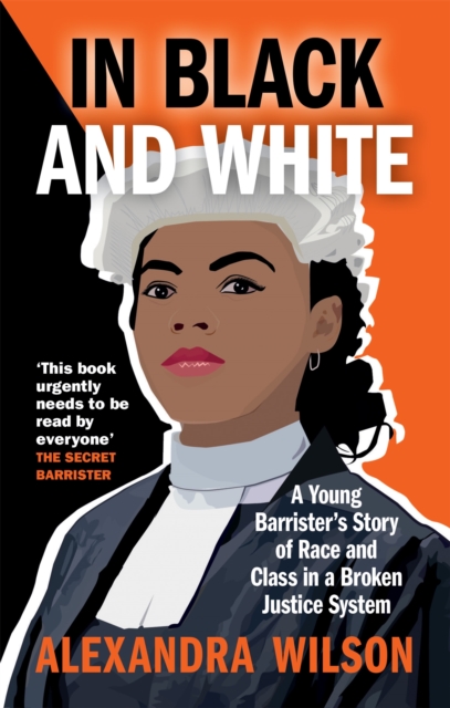 In Black and White : A Young Barrister's Story of Race and Class in a Broken Justice System, EPUB eBook