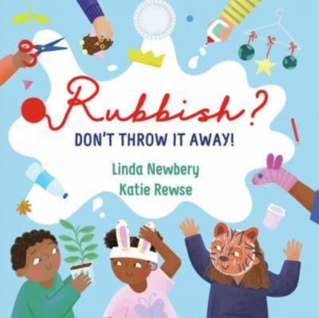 Rubbish? : Don't Throw It Away!, Hardback Book