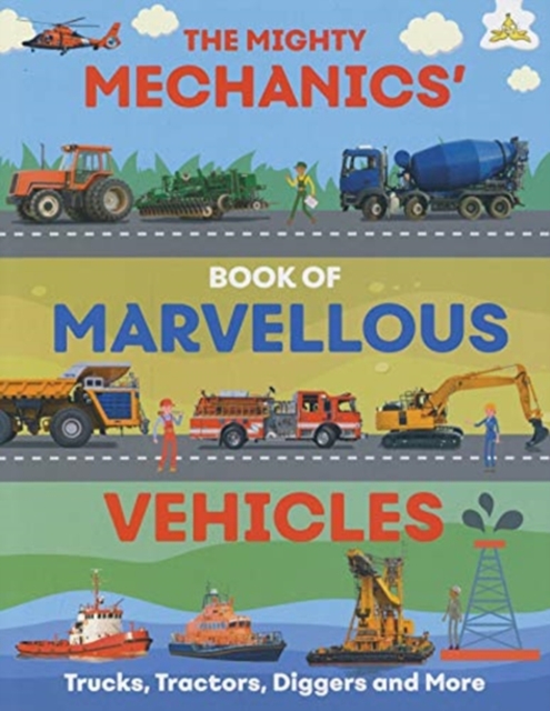The Mighty Mechanics' Book of Marvellous Vehicles, Paperback / softback Book
