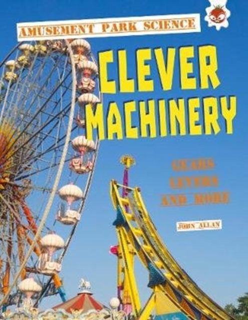 Clever Machinery : Amusement Park Science, Paperback / softback Book