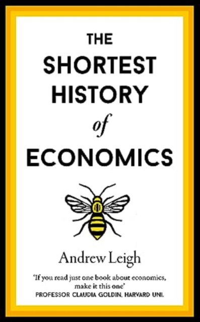 The Shortest History of Economics, Hardback Book