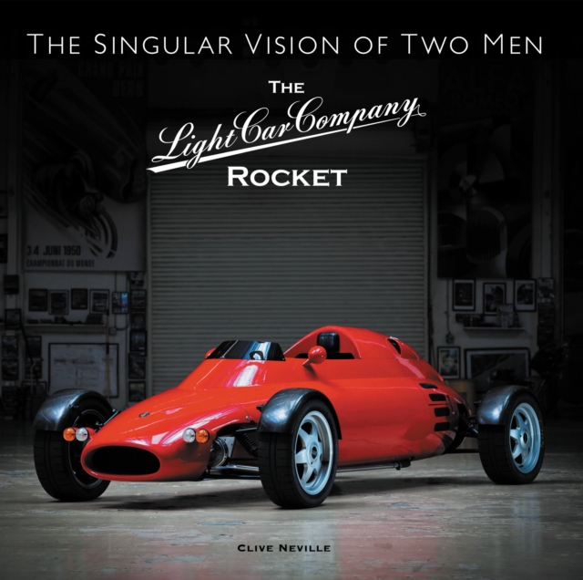 The The Light Car Company Rocket : The Singular Vision of Two Men, Hardback Book