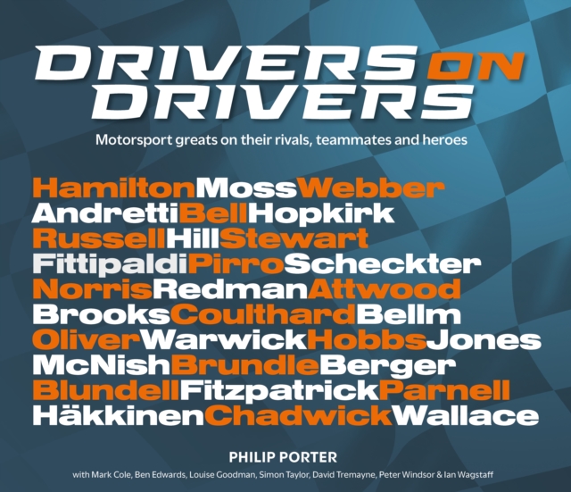 Drivers on Drivers : Motorsport greats on their rivals, teammates and heroes, Hardback Book
